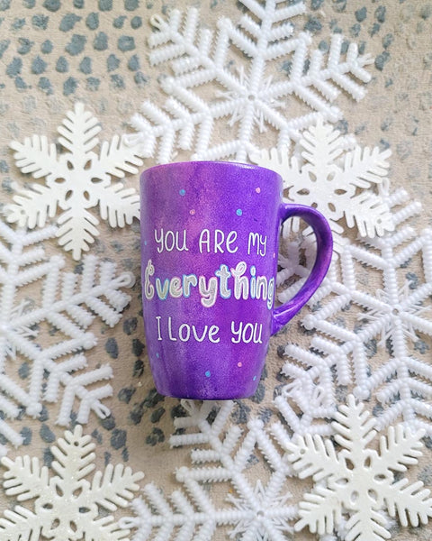 A Purple Galaxy hand-painted mug with the sentence "you are my everything, I love you"