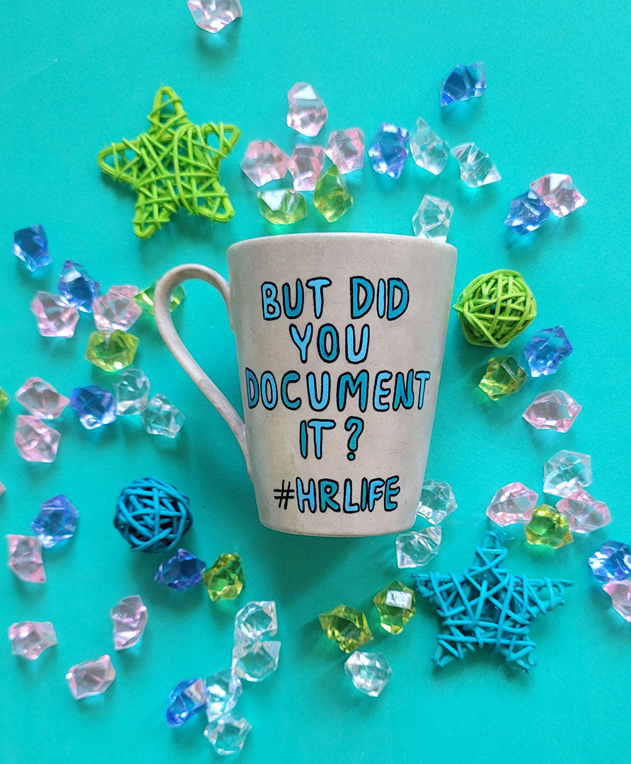 A Taupe hand painted mug with the words "But Did you document it" HR life