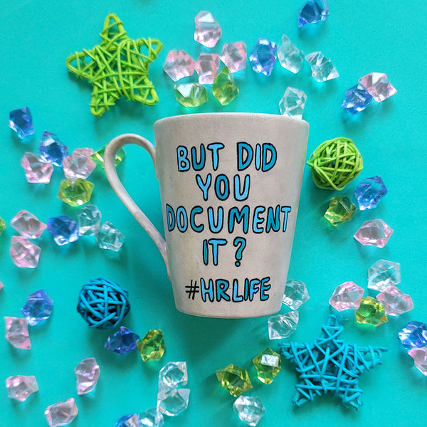 A Taupe hand painted mug with the words "But Did you document it" HR life