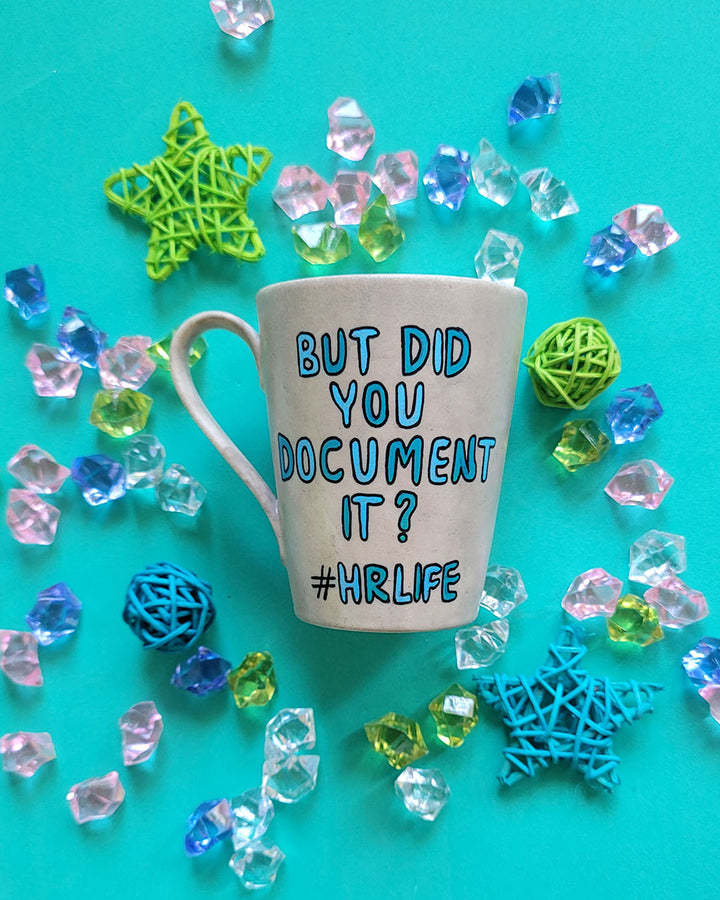 A Taupe hand painted mug with the words "But Did you document it" HR life