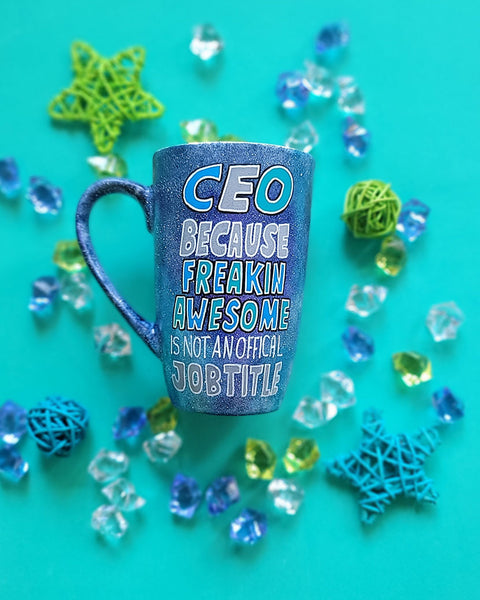 A bluish galaxy hand painted mug with the words "CEO because Freakin Awesome is not an official job title"