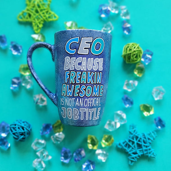 A bluish galaxy hand painted mug with the words "CEO because Freakin Awesome is not an official job title"