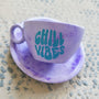 Chill Vibes Cup and Saucer