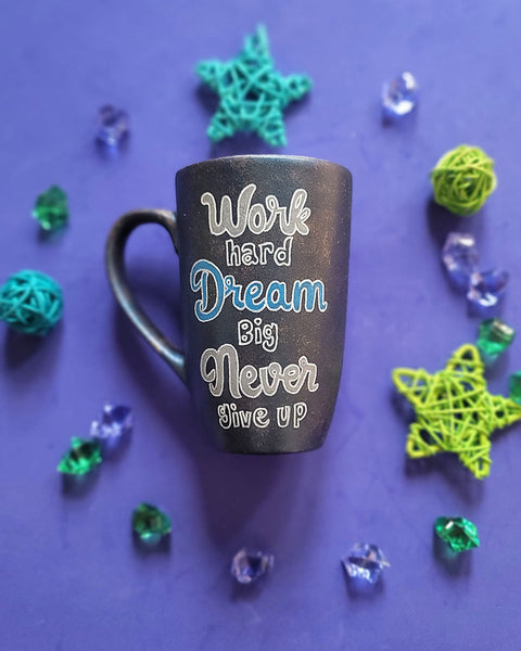 A Shimmery Blue hand painted mug with the sentence "work hard , dream big , never give up"